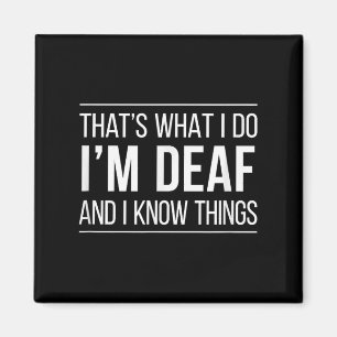 That's What I Do - I'm Deaf And I Know Things -  Magnet