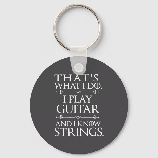 That's What I Do Play Guitar And Know Things Funny Key Ring (Front)