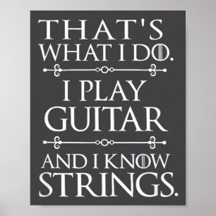 That's What I Do Play Guitar And Know Things Funny Poster