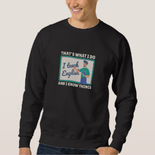 That's What I Do Teach English  Grammar School Tea Sweatshirt