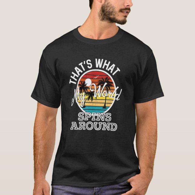 That's What My World Spins Around Country Music So T-Shirt (Front)