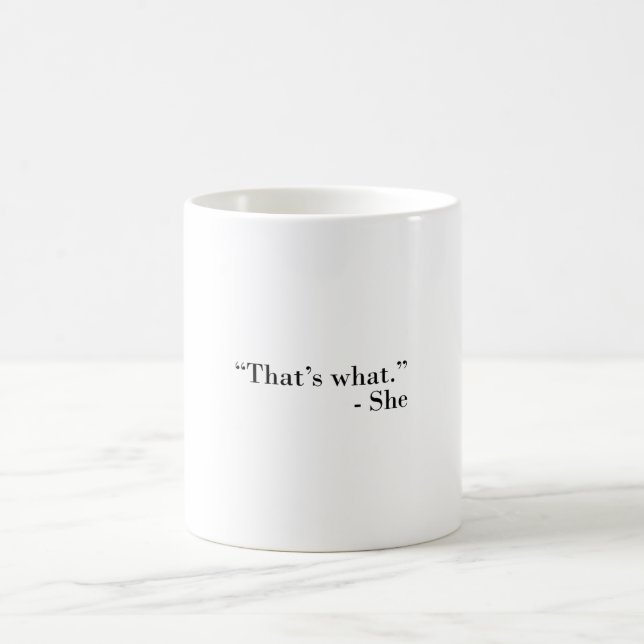 Thats what she coffee mug (Center)