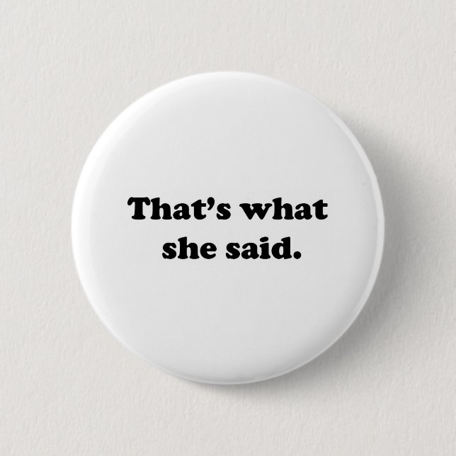 That's what she said 1 6 cm round badge (Front)