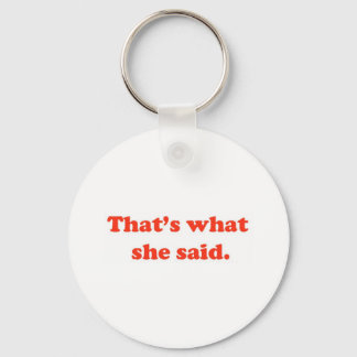 That's What She Said 3 Key Ring