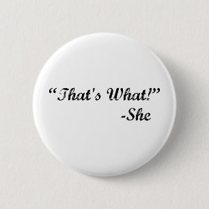 That's What She Said 6 Cm Round Badge