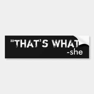 That's What She Said Bumper Sticker