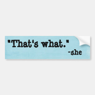 That's What She Said Bumper Sticker
