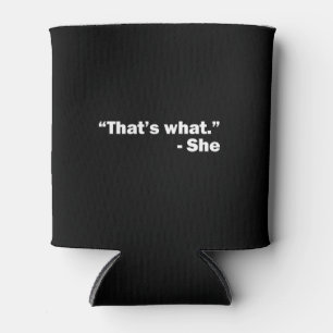 Thats what she said can cooler