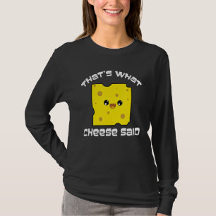 that's what she said cheese text humour pun puns T-Shirt