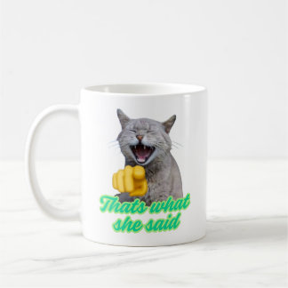 That's What She Said Funny Laughing Cat Meme Coffee Mug