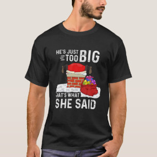 That's What She Said Funny Santa Claus Christmas D T-Shirt