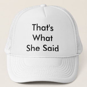 That's What She Said Hat