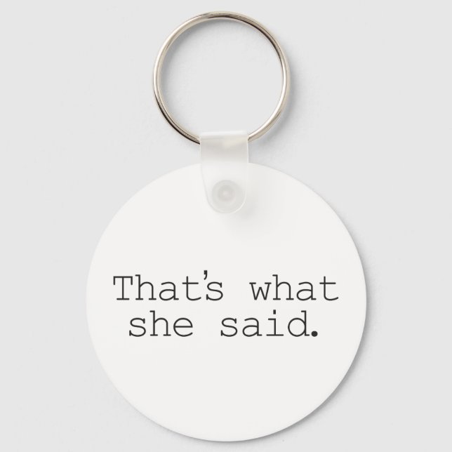 That's what she said key ring (Front)