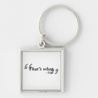 That's What She Said Key Ring