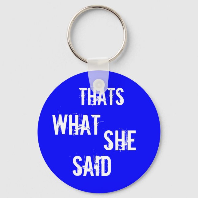 Thats what she said key ring (Front)