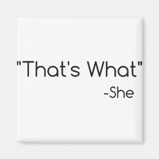 That's What She Said! Magnet
