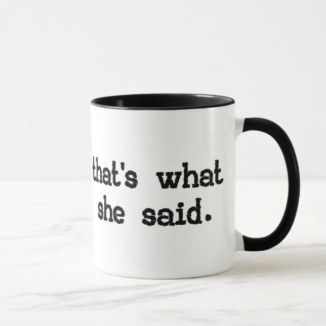 THAT'S WHAT SHE SAID MUG (Right)