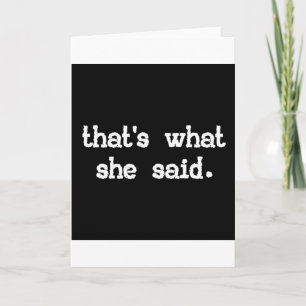 That's what she said - Office Saying Card