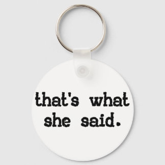 That's what she said - Office Saying Key Ring