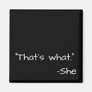 That's what she said quote funny magnet