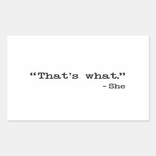 That's What She Said Quote Rectangular Sticker