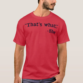 Thats What She Said T-Shirt