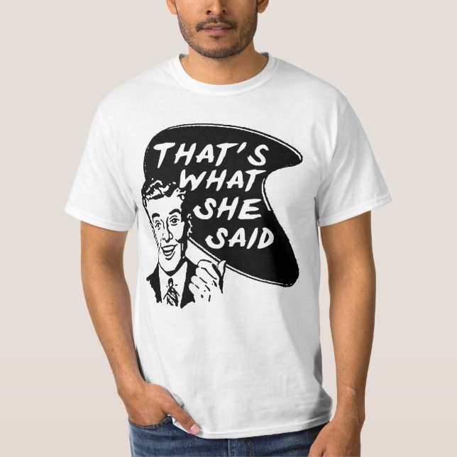 THATS WHAT SHE SAID! T-Shirt (Front)