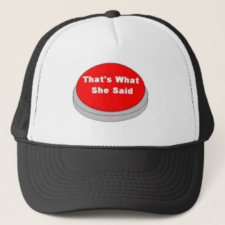 thats what she said trucker hat