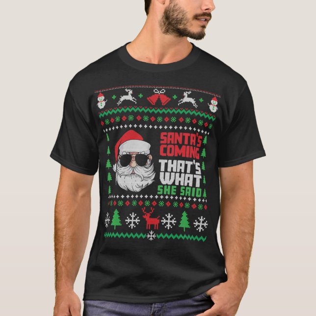 That's What She Said Ugly Xmas Design  T-Shirt (Front)
