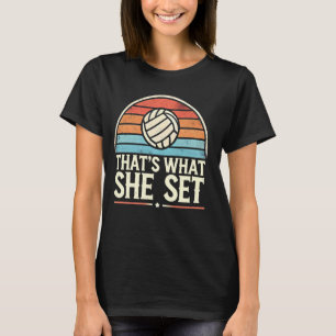 Thats What She Set Volleyball Funny Love Playing V T-Shirt