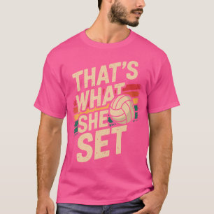 That'S What She Set Volleyball T-Shirt