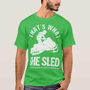 Thats What She Sled Snowmobiler Snowmobile T-Shirt