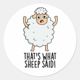 That's What Sheep Said Funny Animal Pun  Classic Round Sticker