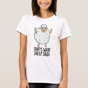 That's What Sheep Said Funny Animal Pun T-Shirt
