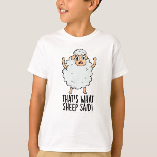 That's What Sheep Said Funny Animal Pun  T-Shirt