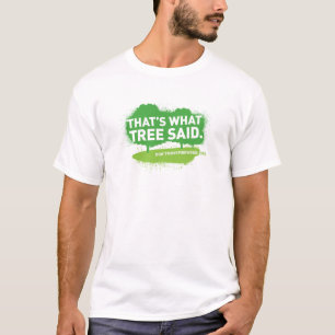 That's What Tree Said Shirt