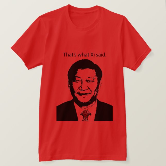 That's What Xi Said T-Shirt (Design Front)