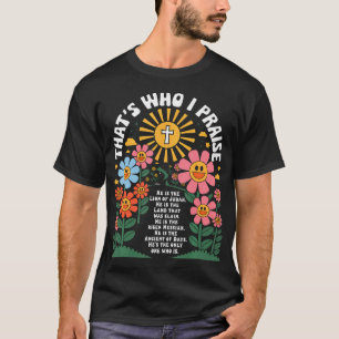 That's Who I Praise Jesus Christian Lake God T-Shirt