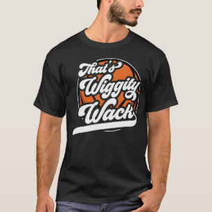 Thats Wiggity Wack Womens Basketball Funny Basketb T-Shirt