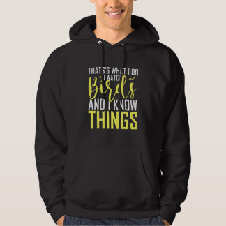 Thats's What I Do I Watch Birds And I Know Things Hoodie