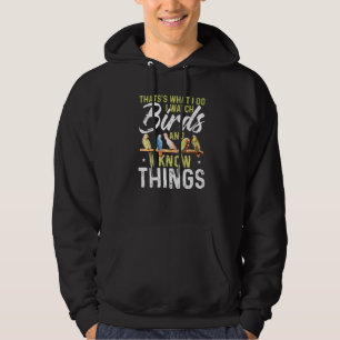 Thats's What I Do I Watch Birds And I Know Things Hoodie