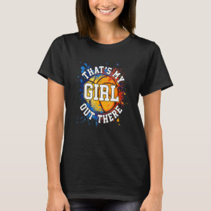 Thatu2019s My Girl Out There Proud Of Female Bask T-Shirt