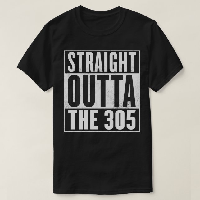 The 305  STRAIGHT OUTTA THE 305  T-Shirt (Design Front)