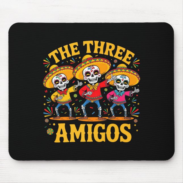 The 3 three amigos three friends skeleton cinco de mouse pad (Front)