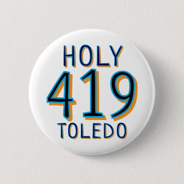 The 419 - Holy Toledo 6 Cm Round Badge (Front)