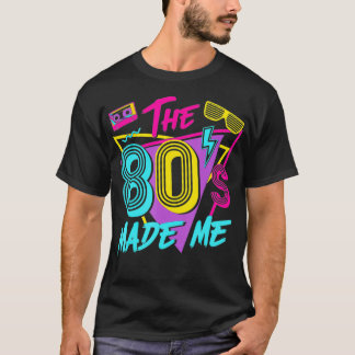 The 80s Made Me I Love The 80s T-Shirt