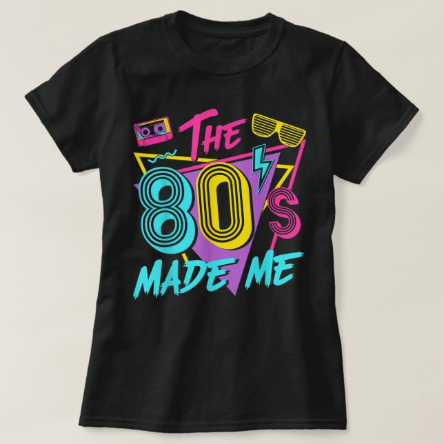 The 80s Made Me I Love The 80s T-Shirt (Design Front)