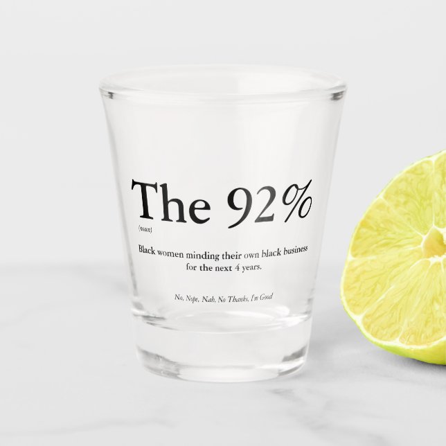 The 92% Shot Glass (Front)
