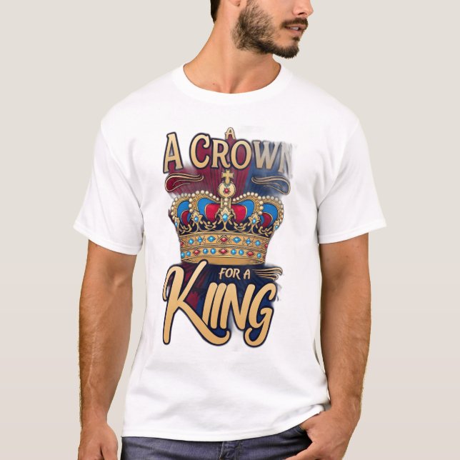 The “A Crown for a King” T-Shirt (Front)
