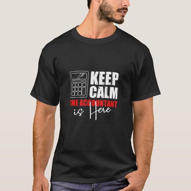 The Accountant Is Here T-Shirt (Front)